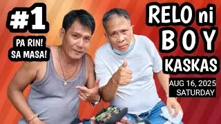 #1 PA RIN SA MASA! MGA RELO ni BOY KASKAS / AUG 16, 2025 #watch  #fyp  #viral  #trending 