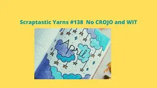 Scraptastic Yarns #138  No CROJO and WIT