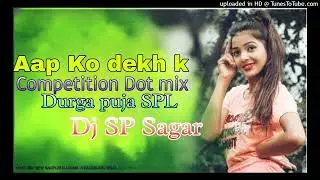 Aap_ko_dekh_(Durga Puja High competition speaker crack mix)DjSp Sagar