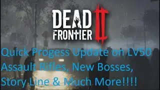 Dead Frontier 2 - LV50 Update News | Assault Rifles | New Bosses & Infected + Much More (3.27 2021)