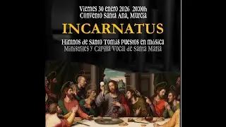 INCARNATUS (Ministriles y Capilla vocal de Santa María)