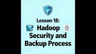 Lesson 18 : Hadoop Security concept and Backup process for production