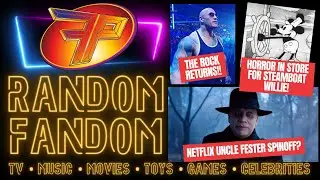 Random Fandom (The Rock, Steamboat Willie & Killer Robots)