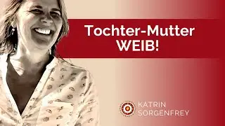 Tochter, Mutter, WEIB - Nimm Deinen Körper wieder in Besitz