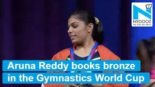 Aruna Reddy Creates History: Books Bronze At Gymnastics World Cup | NYOOOZ TV