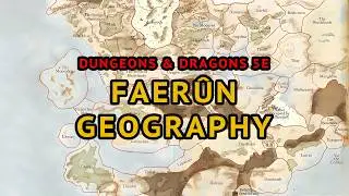 Faerun Geopolitics & Geography 5e D&D