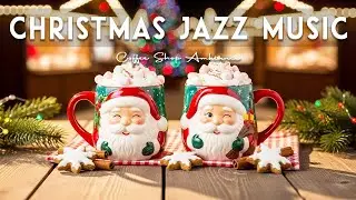 Christmas Jazz Music 🎶 Coffee Shop Ambiance & Positive Bossa Nova instrumental for Relaxing