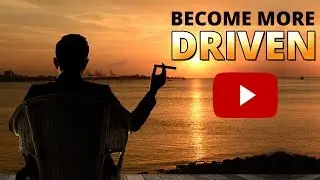 How to Be More Driven (2 Action Steps to Take)