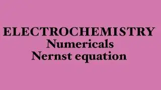 ELECTROCHEMISTRY;Nernst equation ;Numericals
