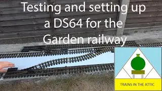Testing and setting up a DS64 for the Garden railway