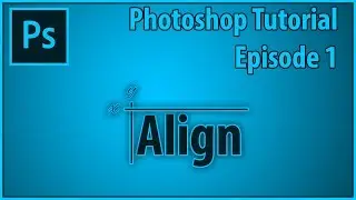 How To: Align [PHOTOSHOP]