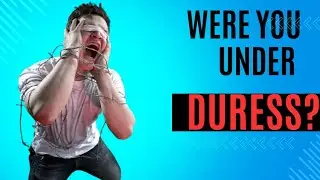 Is it possible that you signed under duress?