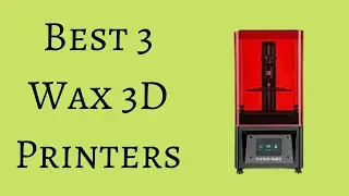 Best 3 Wax 3D Printers Review and Buying Guide