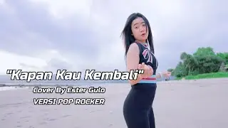 POP ROCKER | KAPAN KAU KEMBALI | COVER BY ESTER GULO