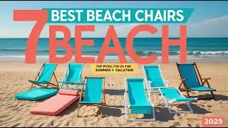 ✅Top : 7  Best Beach Chairs in 2025