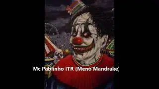 Mc Pablinho ITR - Men&oacute; Mandrake - ( Dj Guih Original )