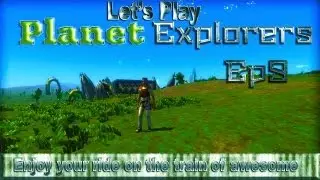 Let's Play Planet explorers Alpha Episode 9