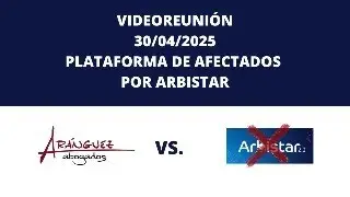 Videoreuni&oacute;n de afectados por ARBISTAR de Ar&aacute;nguez Abogados 30/04/2025