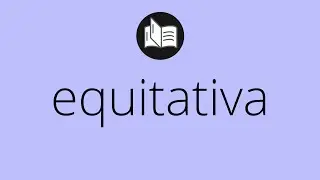 Que significa EQUITATIVA &bull; equitativa SIGNIFICADO &bull; equitativa DEFINICI&Oacute;N &bull; Que es EQUITATIVA