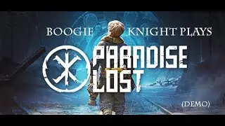 Boogie Knight Plays: Paradise Lost (DEMO)