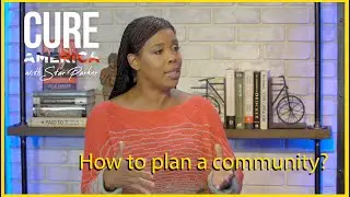 How to Plan a community? - Episode 17 - Cure America with Star Parker