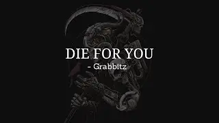 Grabbitz &ndash; Die For You