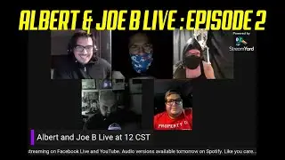 Albert & Joe B Live Ep. 2