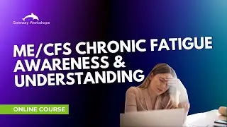 ME/CFS Chronic Fatigue Awareness Understanding Practitioner Diploma Gateway Workshops Online CoursE