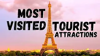 Top 5 Most Visited Tourist Attractions in the World