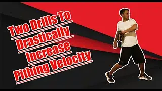 Two Drills to Increase Pitching Velocity