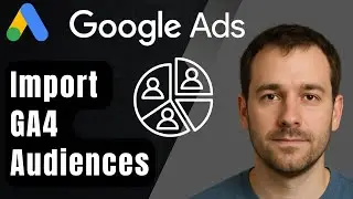 Как импортировать аудитории GA4 в Google Ads (пошаговое руководство для начинающих, 2025 г.)