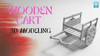 3D Wooden Cart Modeling in Autodesk Maya