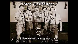 Steh Auf Und Tanz by Steve Huber's Happy Austrians