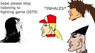 Babe, please stop listening to Fighting Games OSTs