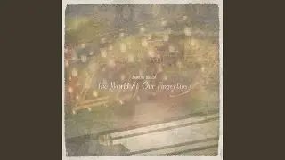 The World At Our Fingertips