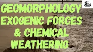 🌍 Geomorphology Part-2: Exogenic Forces & Chemical Weathering | UPSC, CDS, NDA & State PCS
