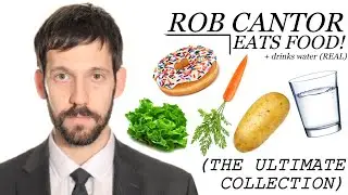 ROB CANTOR EATS FOOD! +drinks water (REAL) [THE ULTIMATE COLLECTION]