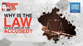Does The Law Side With The Accused? | Nevertheless With Asad Rahim Khan | Dawn News English