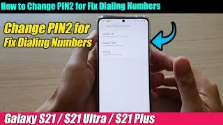 Galaxy S21/Ultra/Plus: How to Change PIN2 for Fix Dialing Numbers