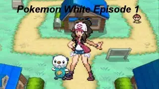 Pokemon White Let's Play Episode 1:New Places, Familiar Faces