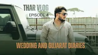 Vlog 3 THAR vlog  GUJARAT AND WEDDING DIARIES ( EPISODE 3)