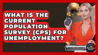 What Is The Current Population Survey (CPS) For Unemployment? - Macroecon Experts