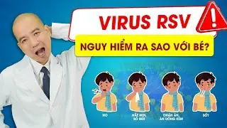 RSV có thực sự nguy hiểm hay chỉ là cảm lạnh? Điều bố mẹ rất hay hiểu sai | Bác sĩ Lê Xuân Dương