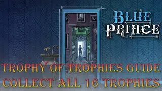 Blue Prince - Trophy of Trophies Guide (Collect All 16 Trophies)
