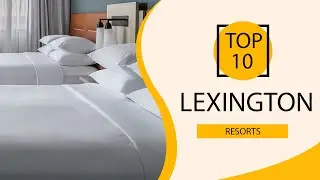 Top 10 Best Resorts to Visit in Lexington, Kentucky | USA - English