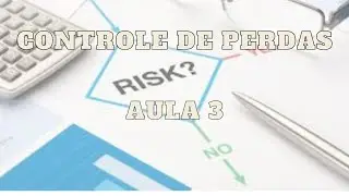 AULA 3:  CONTROLE DE PERDAS