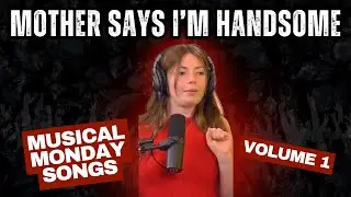 Mother Says I'm Handsome | Musical Monday | Official Album | (More @ LAUGHPASS.tv)
