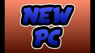 New PC!