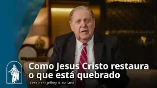 Como Jesus Cristo restaura o que está quebrado