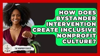 How Does Bystander Intervention Create Inclusive Nonprofit Culture? - The Nonprofit Digest